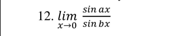 sin ax
12. lim
х30 sinbх
