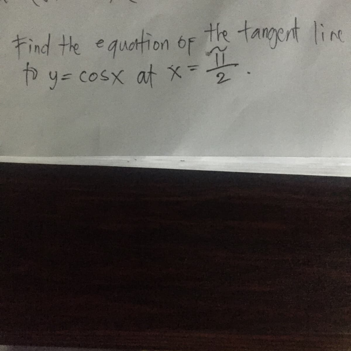 Find the equation of the tagent line
Py= cosx at x-.
2.
