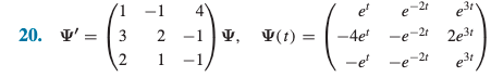 20. '=
3
2
-1
2
1
-1,
-
(t) =
-2t
e²
e³1
-4e¹-e-2t 2e³t
-e¹-e-2t
03,