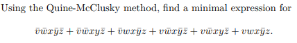 Using the Quine-McClusky method, find a minimal expression for
Tūrīz + ūūryż + õwrjz + vūrýz + vūryž + vwrjz.
