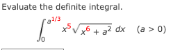 Evaluate the definite integral.
'al/3
| xVx6 + a² dx (a > 0)
Jo
