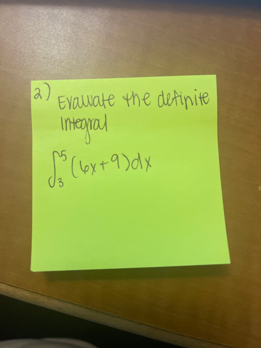 2)
Evawate the definite
Integral
√² (6x + 9) dx