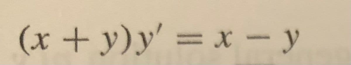 (x + y)y' = x – y
%3D
%3D
