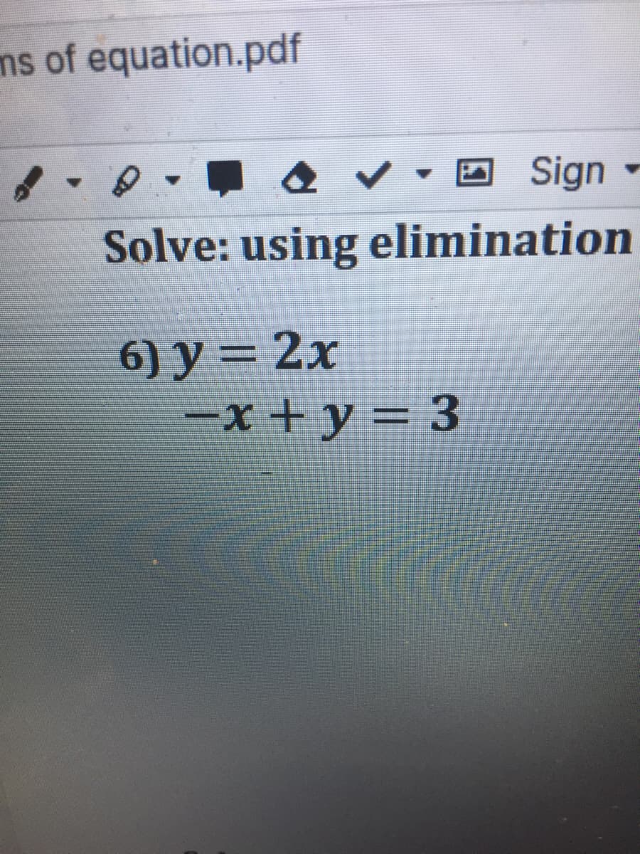 ms of equation.pdf
Sign
Solve: using elimination
6) y = 2x
=x + y = 3
%3D
