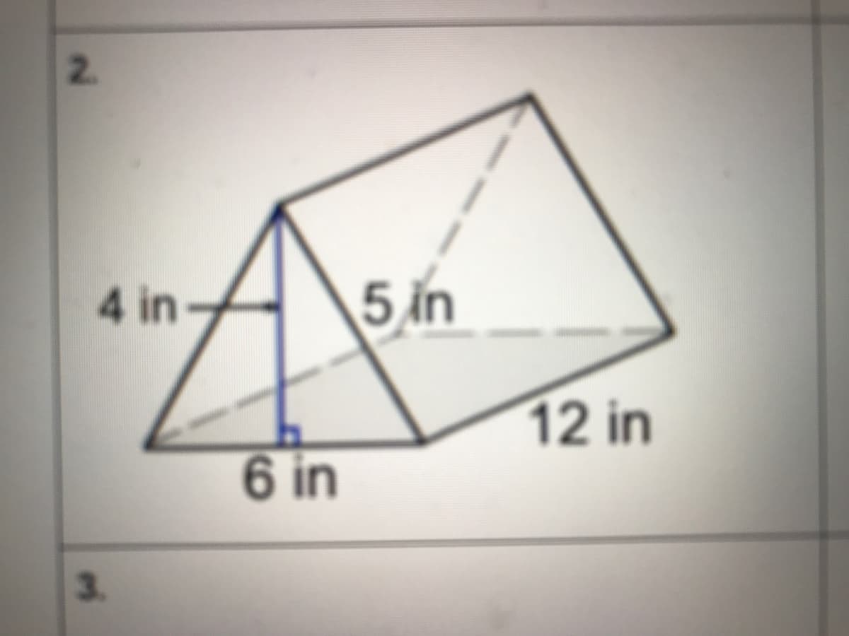 2.
4 in
5 in
12 in
6 in
3.
