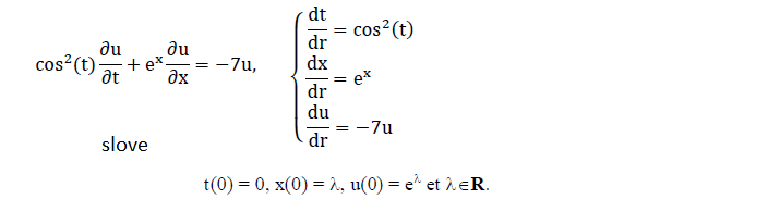 dt
cos?(t)
dr
dx
ne
+ ex.
du
cos²(t)
at
ax
:-7u,
ex
dr
du
-7u
dr
slove
t(0) = 0, x(0) = a, u(0) = e' et à eR.
