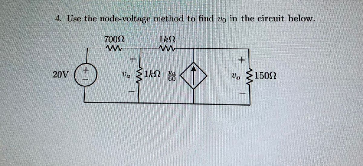 4. Use the node-voltage method to find vo in the circuit below.
1kQ2
ww
20V
700Ω
-w
να ΣΚΩ 60
Va
το Σ150Ω
Uo