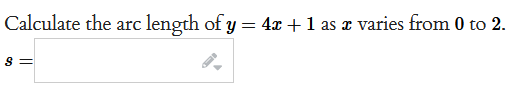 Calculate the arc length of y = 4x + 1 as a varies from 0 to 2.
8 =