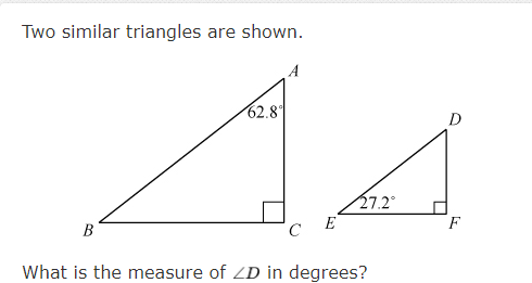 Two similar triangles are shown.
62.8°
D
27.2
E
F
В
What is the measure of ZD in degrees?
