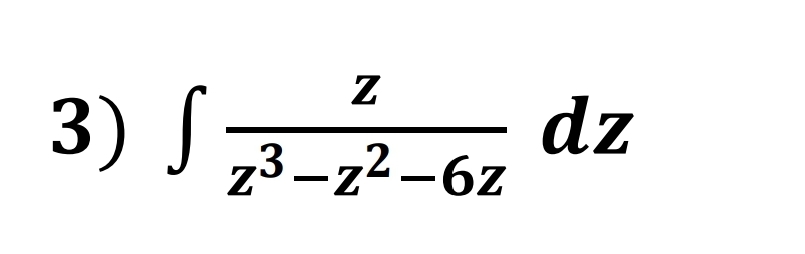 dz
z3–z2-6z
