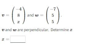 -4
----- ()
8 and w= 5
I
5
vand ware perpendicular. Determine a
I=