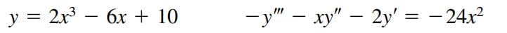 y = 2x – 6x + 10
— у" — ху" — 2y' %3D — 24х?
