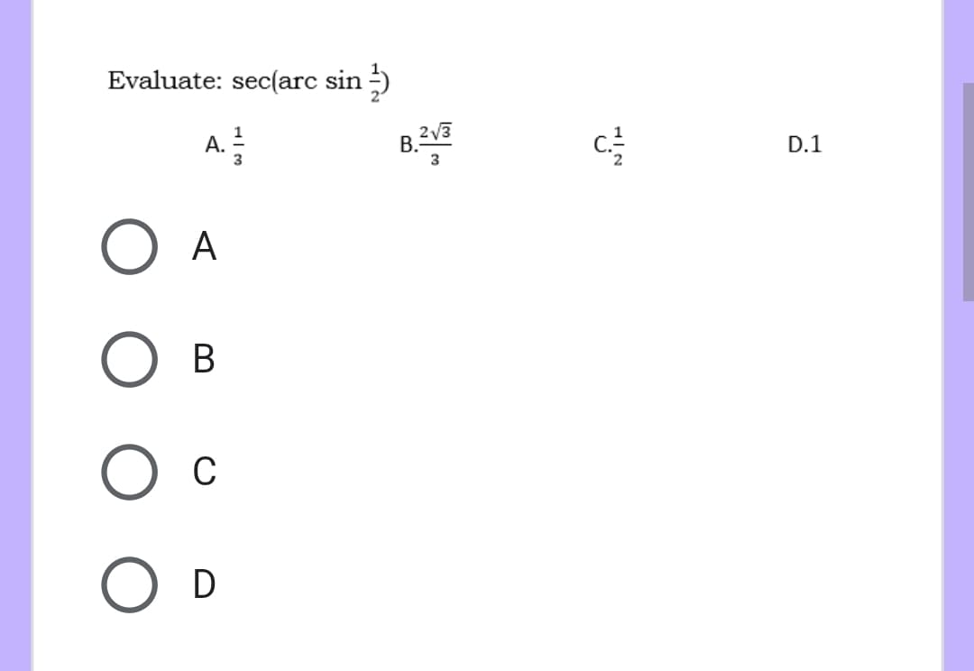 Evaluate: sec(arc sin -)
A.
D.1
3
A
C
O D
