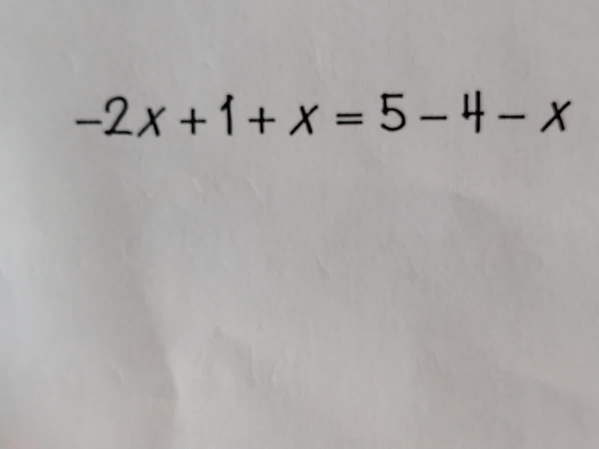 -2x +1+ x = 5 -4- x
