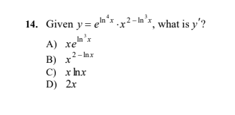 14. Given y = en'x .x²-In°x what is y'?
In'x
А) хе
2- Inx
В) х
C) x hx
D) 2x
