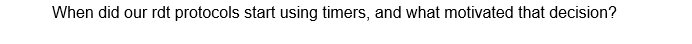 When did our rdt protocols start using timers, and what motivated that decision?