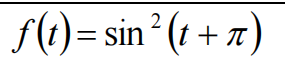 f(t) = sin ² (1 + a)
sin (t + t
