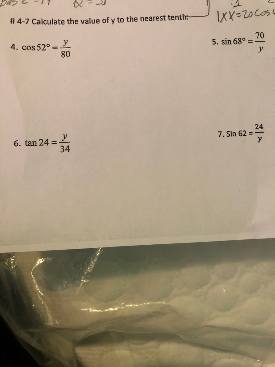 # 4-7 Calculate the value of y to the nearest tenth:
4. cos 52°
80
70
5. sin 68° =
y
6. tan 24 =
34
24
7. Sin 62 = -
y
