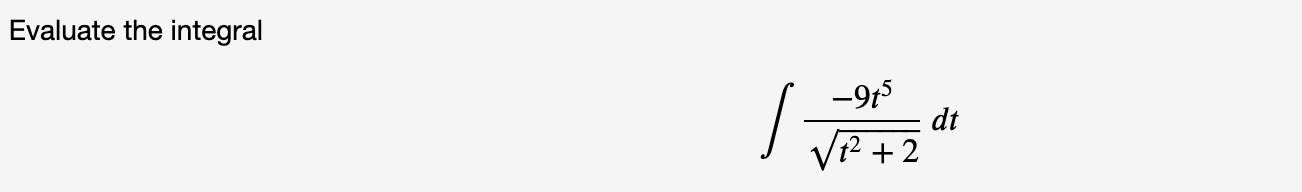 Evaluate the integral
-9f5
dt
/1² +2
