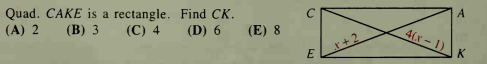 Quad. CAKE is a rectangle. Find CK.
(C) 4
A
(A) 2
(B) 3
(D) 6
(E) 8
4(x-1)
r +2
K.
