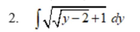 y-2+1 dy
