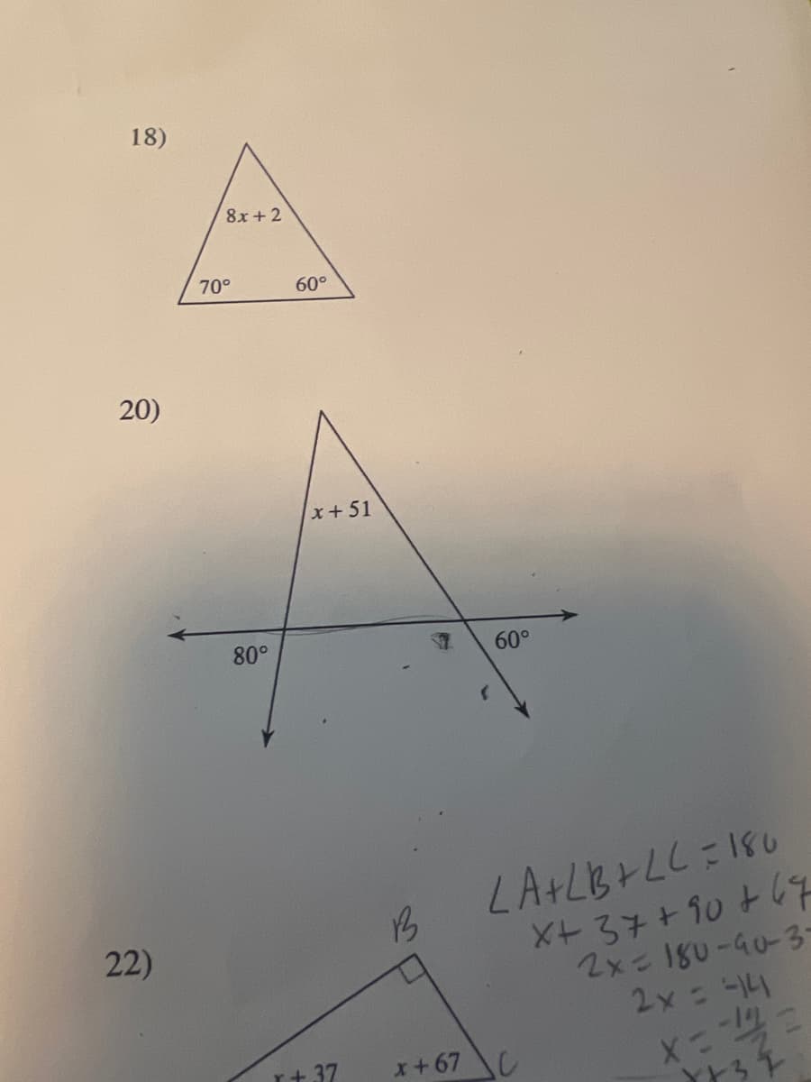 18)
20)
22)
8x+2
70°
80°
60°
x+51
r+37
B
7 60°
8
LA+LBILL = 180
X+ 37+90 +67
2x=180-40-3-
2x = -14
x+67C
x==2=
7734