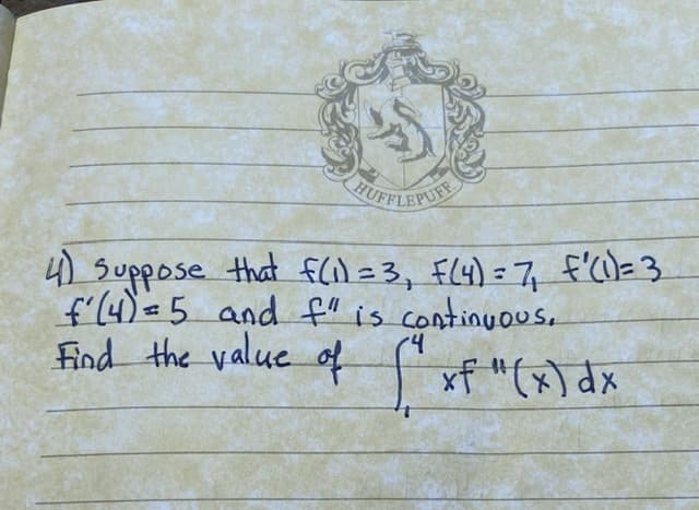 4) Suppose that f(il=3, F(4) =7, f'W= 3
f'(4)=5 and f" is continuous.
Fiod the value of
(4
xf "(x) dx
