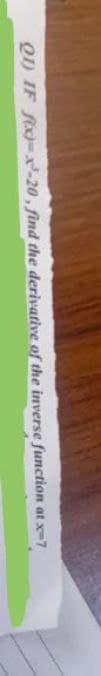 Q1) IF fix-x-20, find the derivative of the inverse function at x-7