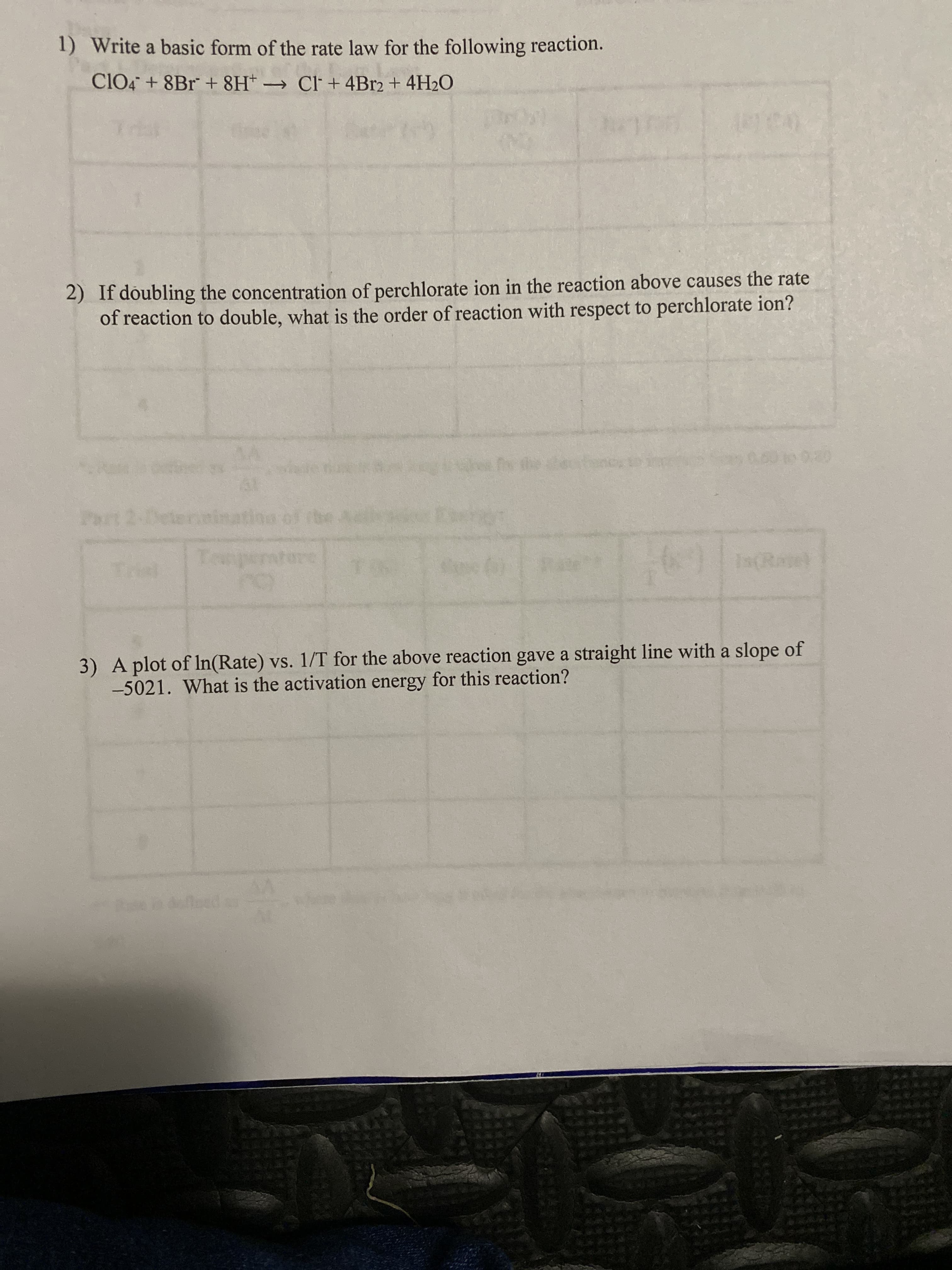 1) Write a basic form of the rate law for the following reaction.
CIO4 + 8Br + 8H* → Cl + 4B12 + 4H2O
