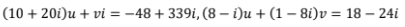 (10 + 20i)u + vi = -48 + 339i, (8 – i)u + (1 – 8i)v = 18 – 24i
