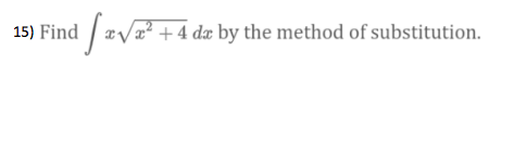 15) Find / aVz² + 4 dæ by the method of substitution.
