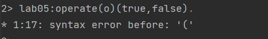 2> lab05:operate(o) (true,false).
* 1:17: syntax error before: '('