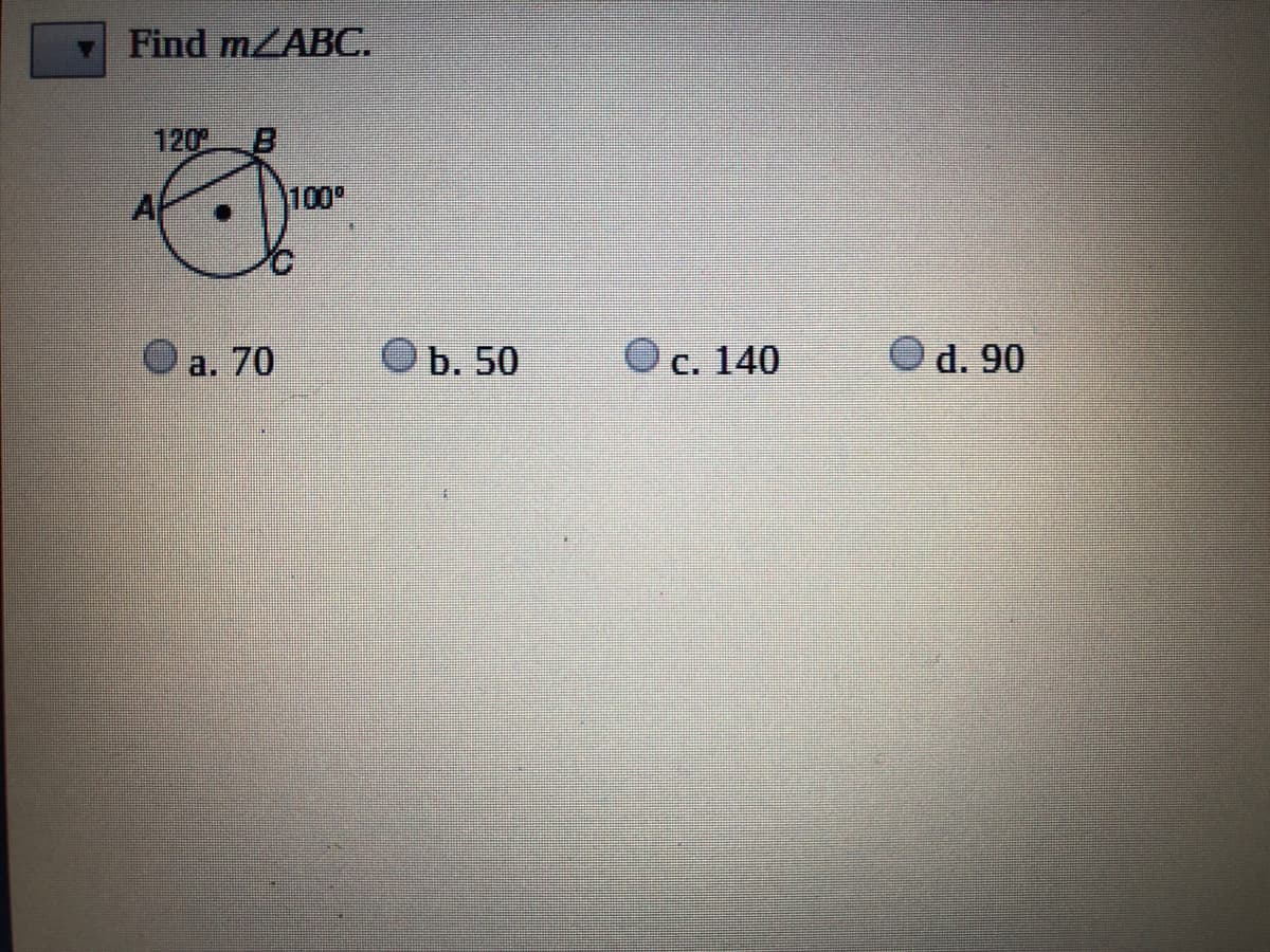 Find m/ABC.
120
Af
100
O a. 70
b. 50
C. 140
O d. 90
