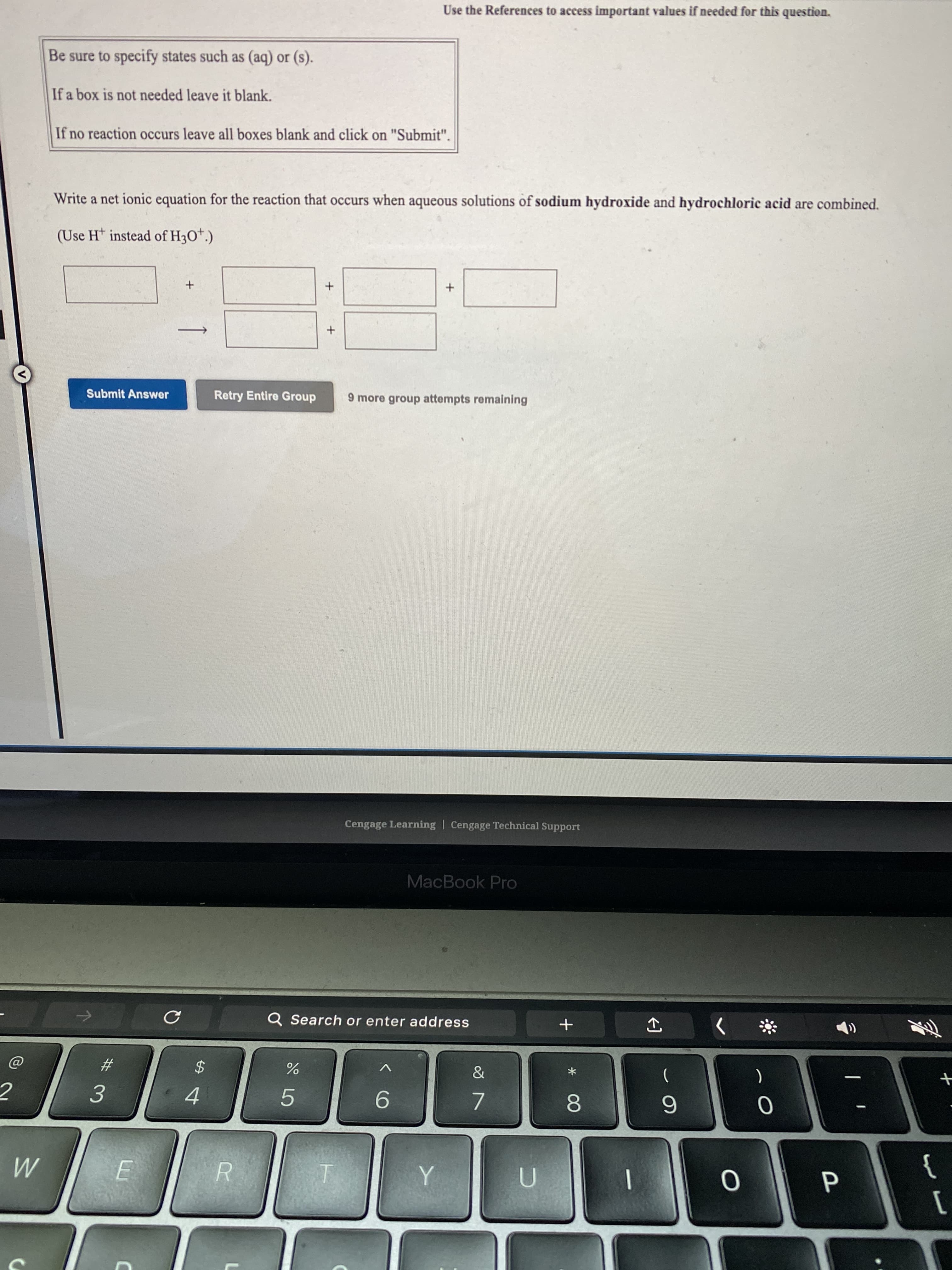 Write a net ionic equation for the reaction that occurs when aqueous solutions of sodium hydroxide and hydrochloric acid are combined.
(Use H* instead of H3O*.)
