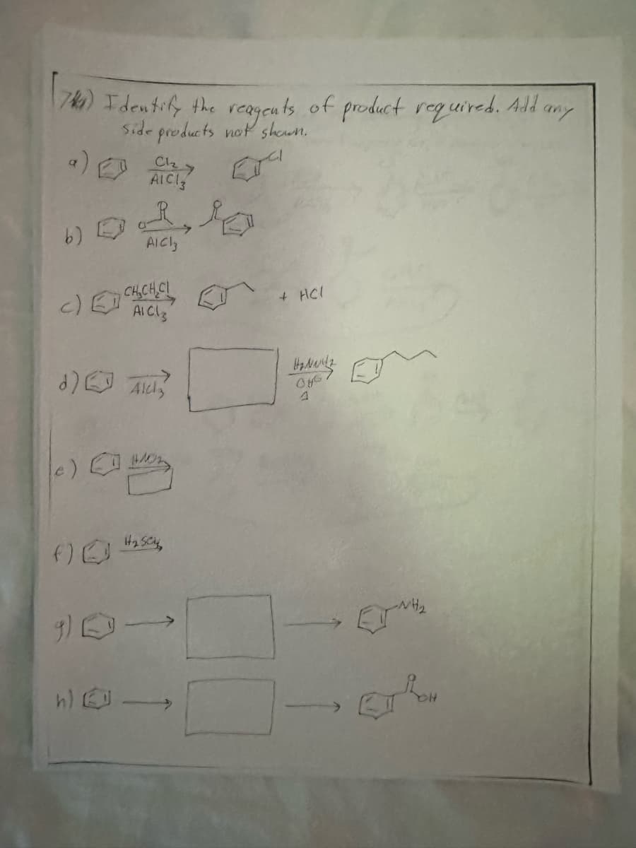 7) Identify the reagents of product required. Add any
Side products not shown.
AICI
b)
AICI
C)CHCHC
AICI
d) Alch
f) Hasc
g) →
h)→
>>
+ HCl
0467
A