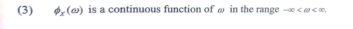 (3)
Ø, (@) is a continuous function of a in the range -o < @<o.
