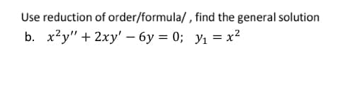 **Problem Statement:**

Use reduction of order/formula to find the general solution.

Given:
\[ x^2y'' + 2xy' - 6y = 0; \quad y_1 = x^2 \]

**Explanation:**

This mathematical problem involves solving a second-order linear homogeneous differential equation using the method of reduction of order. The differential equation is given by:

\[ x^2y'' + 2xy' - 6y = 0 \]

A known solution to this differential equation is \( y_1 = x^2 \). Using this known solution, you can apply the method of reduction of order to find the general solution of the differential equation. 

The method typically involves substituting a solution of the form \( y = v(x) y_1(x) \) into the differential equation and determining \( v(x) \) by solving a resulting first-order differential equation. Once \( v(x) \) is found, the general solution \( y(x) \) can be constructed.