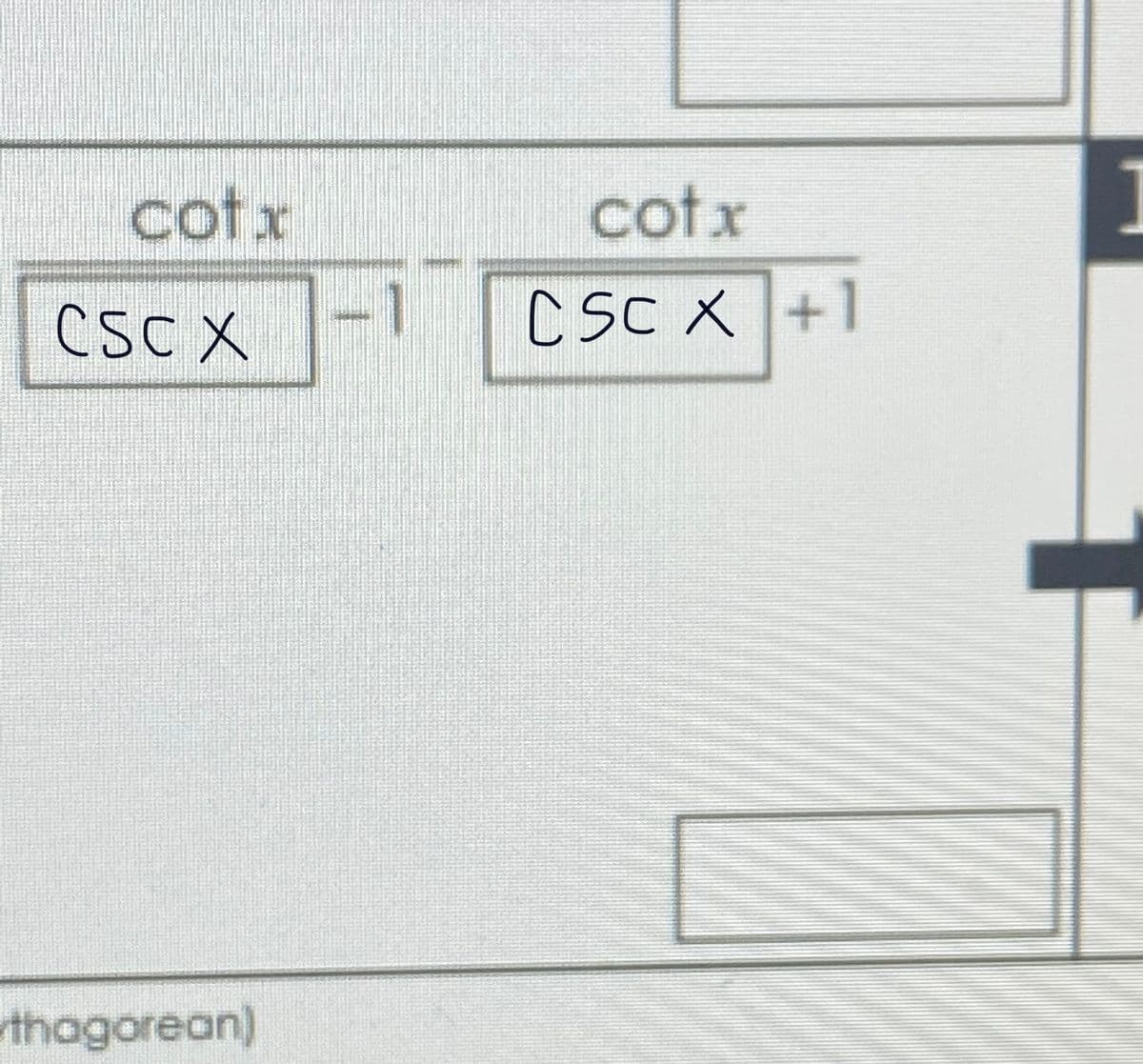 cotx
cotx
-1
CSCX
CSC X +1
thagorean)
