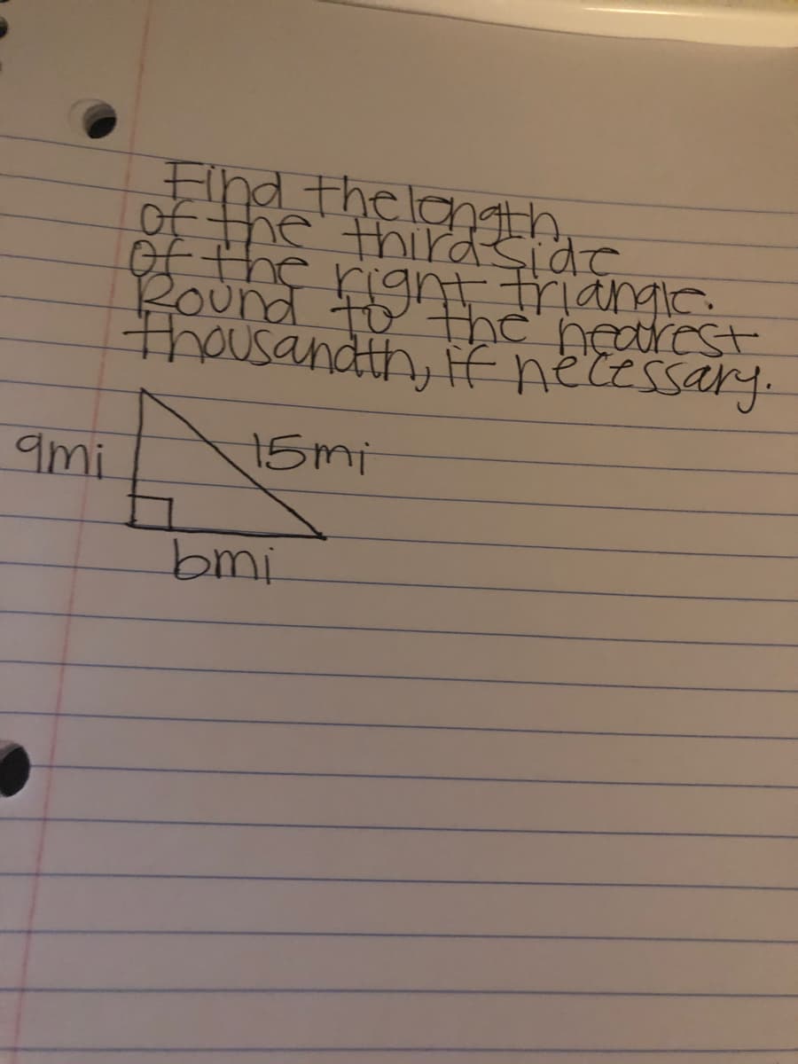 Flnd thelangEh,
of the thirdside
of the
Bound tthc netrest
thousandth, if hecessary.
f9nt Thangle.
ami
15mi
bmi
