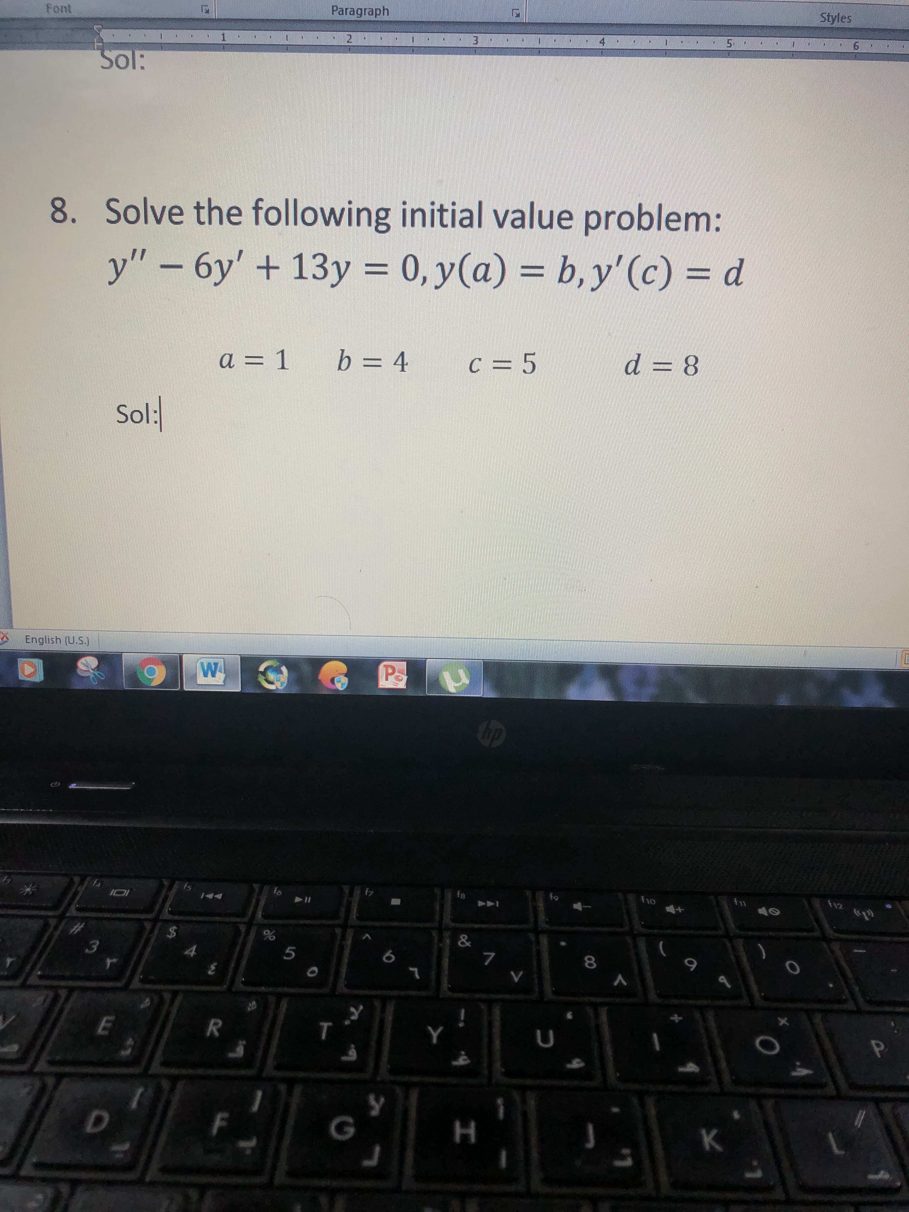 Solve the following initial value problem:
y" – 6y' + 13y = 0, y(a) = b, y'(c) = d
%3D
%3D
a = 1 b = 4
c = 5
d = 8
%3D
%3D
