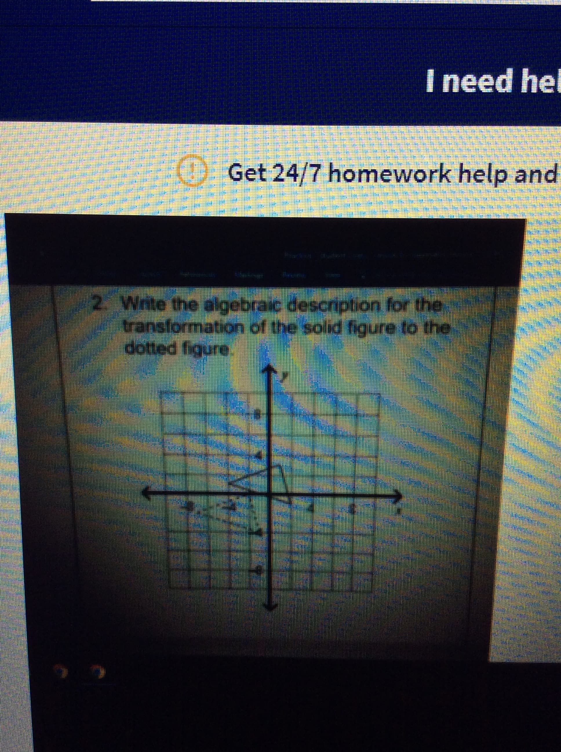 2. Write the algebraic description for the
transformation of the solid figure to the
dotted figure.
