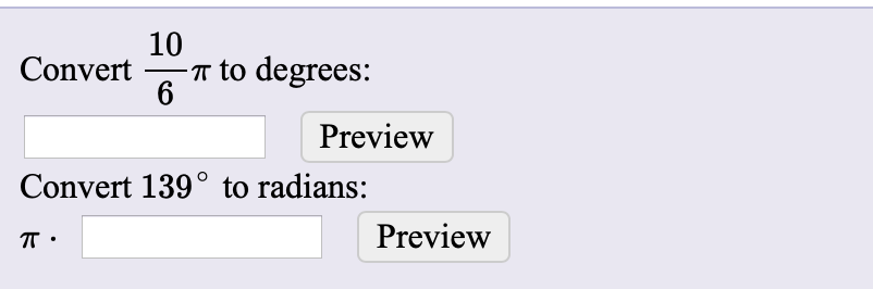 10
T to degrees:
6
Convert
Preview
Convert 139° to radians:
Preview
