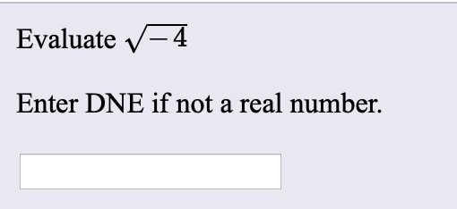 Evaluate v-4
Enter DNE if not a real number.
