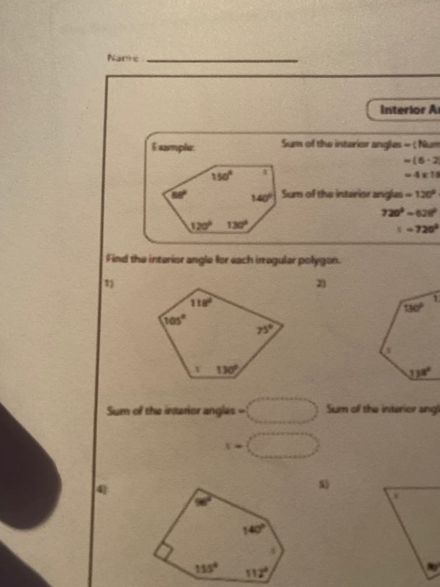 Name
Interior A
Example
Sum of the interior anges-(Num
150
-4x18
140 Sum of the interior angles-12e
720-62
120
130
720
Find the inturior angle for dach imagular polygon.
23
11
105
130
Sum of the intarior angles -
Sum of the interior angl
140
112
