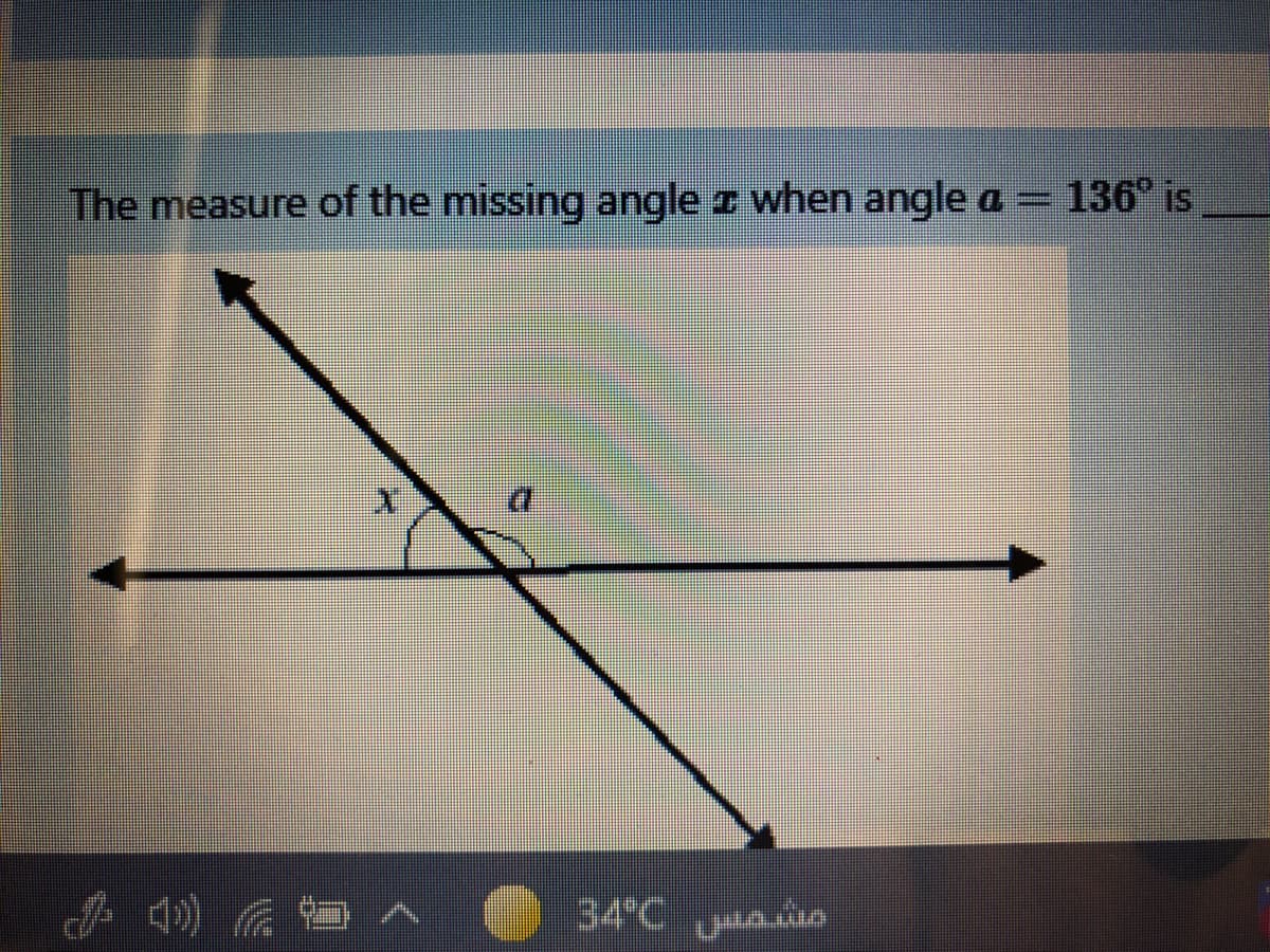 The measure of the missing angle z when angle a = 136° is
34 C s
