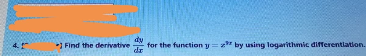 dy
for the function y=
dr
4.
- Find the derivative
1 by using logarithmic differentiation.
