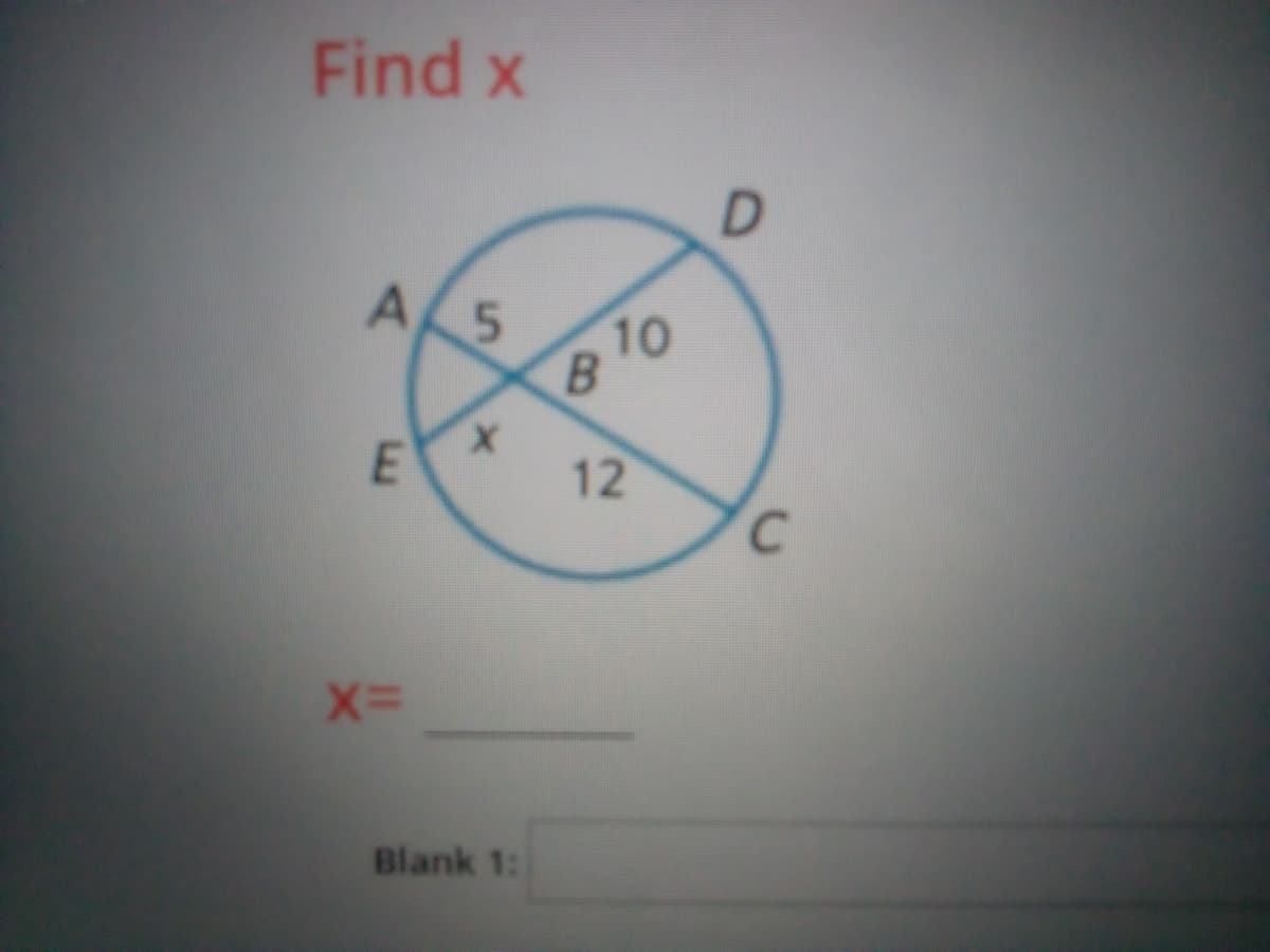 Find x
810
X,
12
Blank 1:
5.
E.
