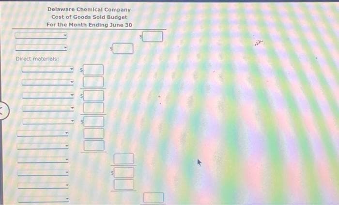 Delaware Chemical Company
Cost of Goods Sold Budget
For the Month Ending June 30
Direct materials: