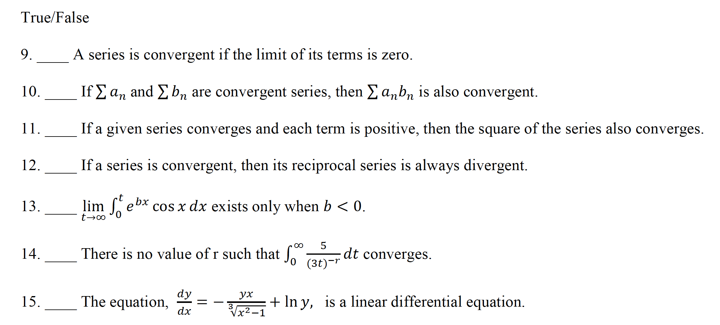 00
14.
There is no value of r such that J. TaAET dt converges.
(3t)¯*
dy
The equation,
ух
15.
+ In y, is a linear differential equation.
dx
3
Vx2-1
