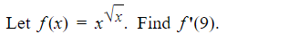 Let f(x) = x Vx. Find f'(9).
